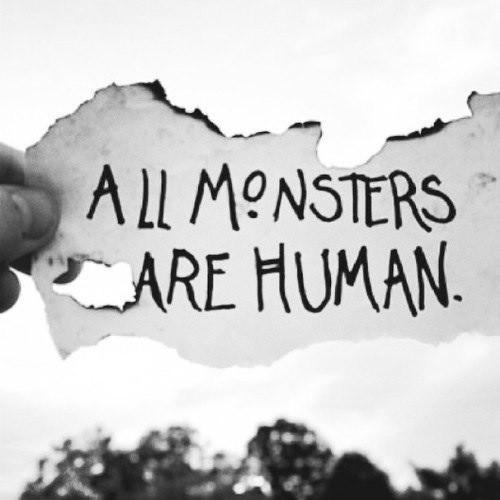 All monsters are human