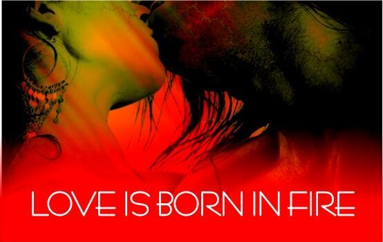 Любовь рождается в огне...