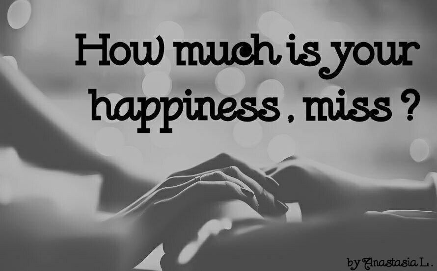 How much is your happiness, miss?